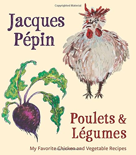 Book Cover Jacques PÃ©pin Poulets & LÃ©gumes: My Favorite Chicken & Vegetable Recipes