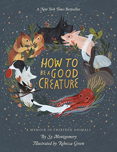 Book Cover How to Be a Good Creature: A Memoir in Thirteen Animals