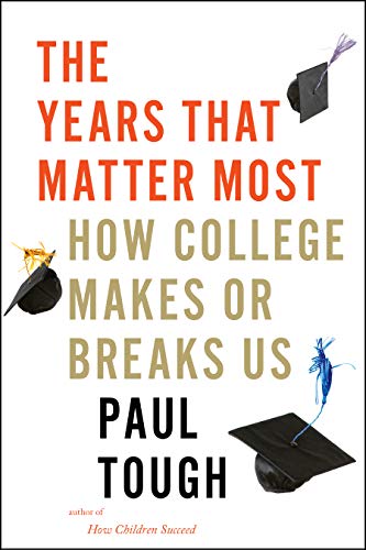 Book Cover The Years That Matter Most: How College Makes or Breaks Us