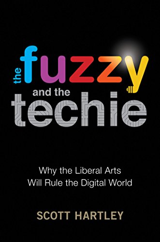 Book Cover The Fuzzy and the Techie: Why the Liberal Arts Will Rule the Digital World