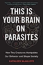 Book Cover This Is Your Brain on Parasites: How Tiny Creatures Manipulate Our Behavior and Shape Society