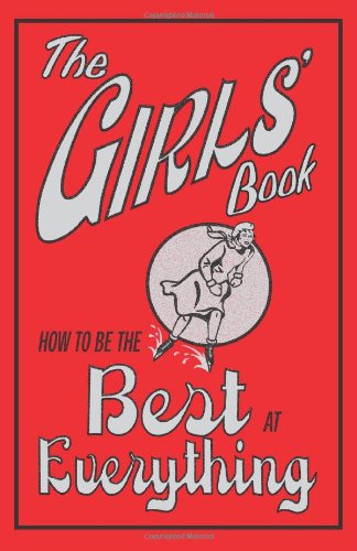 Book Cover The Girls' Book: How to Be the Best at Everything