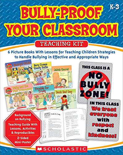 Bully-Proof Your Classroom Teaching Kit: 6 Picture Books With Lessons for Teaching Children Strategies to Handle Bullying in Effective and Appropriate Ways