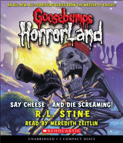 Say Cheese - and Die Screaming! (Goosebumps HorrorLand #8) (Unabridged edition)
