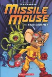 The Star Crusher: A Graphic Novel (Missile Mouse #1): The Star Crusher (1)