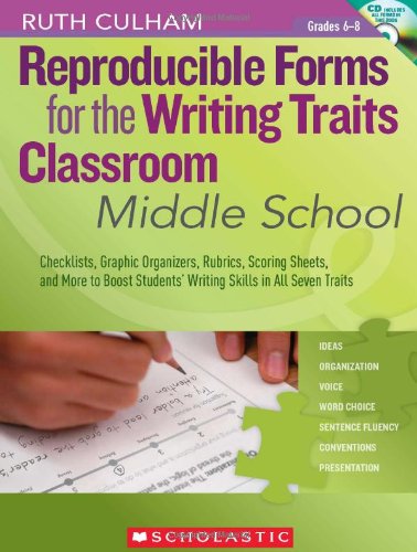 Book Cover Reproducible Forms for the Writing Traits Classroom: Middle School: Checklists, Graphic Organizers, Rubrics, Scoring Sheets, and More to Boost Students' Writing Skills in All Seven Traits