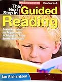 The Next Step in Guided Reading: Focused Assessments and Targeted Lessons for Helping Every Student Become a Better Reader