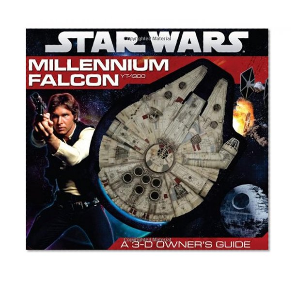 Star Wars: Millennium Falcon- A 3-D Owner's Guide