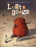 Lost & Found: Three by Shaun Tan (Lost and Found Omnibus)