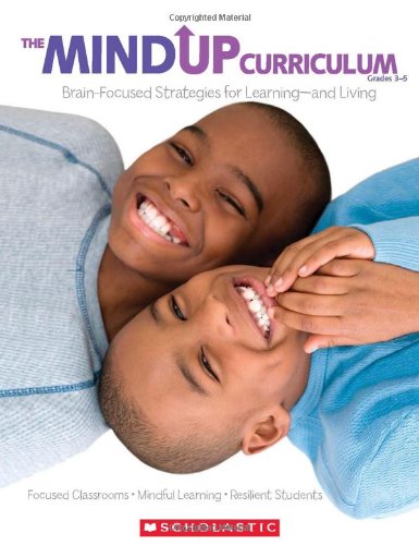 Book Cover The MindUP Curriculum, Grades 3-5: Brain-Focused Strategies for Learning--And Living