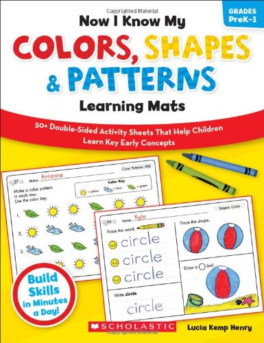 Now I Know My Colors, Shapes & Patterns Learning Mats: 50+ Double-Sided Activity Sheets That Help Children Learn and Master Key Early Concepts (Now I Know My...Learning Mats)