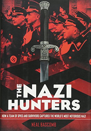 Book Cover The Nazi Hunters: How a Team of Spies and Survivors Captured the World's Most Notorious Nazi