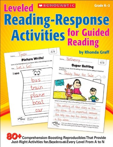 Book Cover Leveled Reading-Response Activities for Guided Reading: 80+ Comprehension-Boosting Reproducibles That Provide Just-Right Activities for Readers at Every Level From A to N