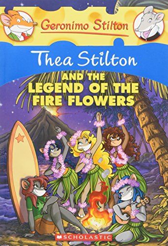 Book Cover Thea Stilton and the Legend of the Fire Flowers (Thea Stilton #15): A Geronimo Stilton Adventure