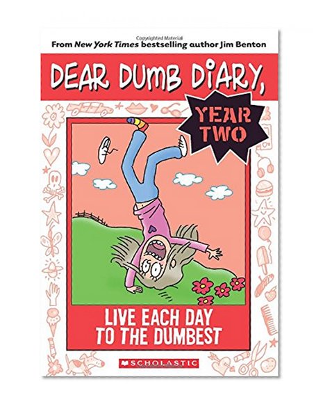 Book Cover Dear Dumb Diary Year Two #6: Live Each Day to the Dumbest
