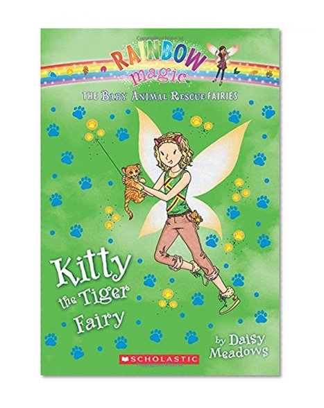 Kitty the Tiger Fairy: A Rainbow Magic Book (The Baby Animal Rescue Fairies #2)