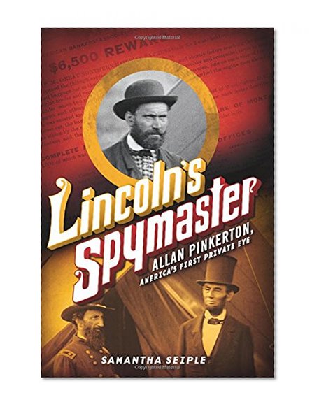 Book Cover Lincoln's Spymaster: Allan Pinkerton, America's First Private Eye