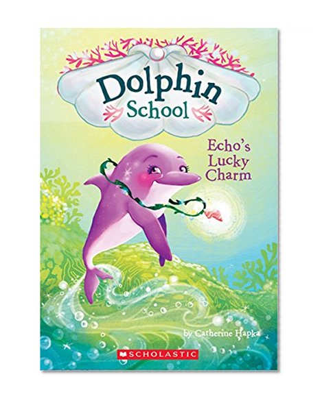 Book Cover Echo's Lucky Charm (Dolphin School #2)