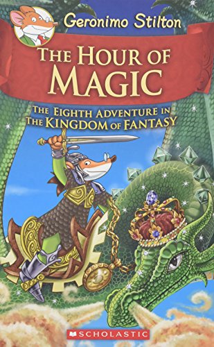 Book Cover The Hour of Magic (Geronimo Stilton and the Kingdom of Fantasy #8)