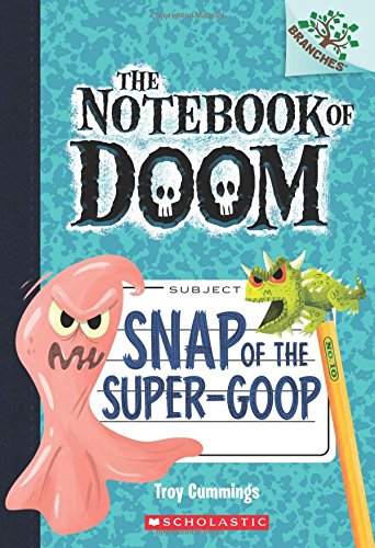 Book Cover Snap of the Super-Goop: A Branches Book (The Notebook of Doom #10) (Notebook of Doom, The)
