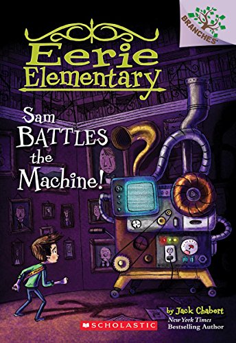 Book Cover Sam Battles the Machine!: A Branches Book (Eerie Elementary #6)
