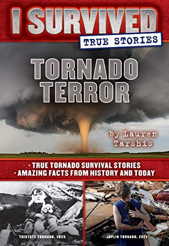 Book Cover Tornado Terror (I Survived True Stories 3): True Tornado Survival Stories and Amazing Facts from History and Today Volume 3 (I Survived True Stories)