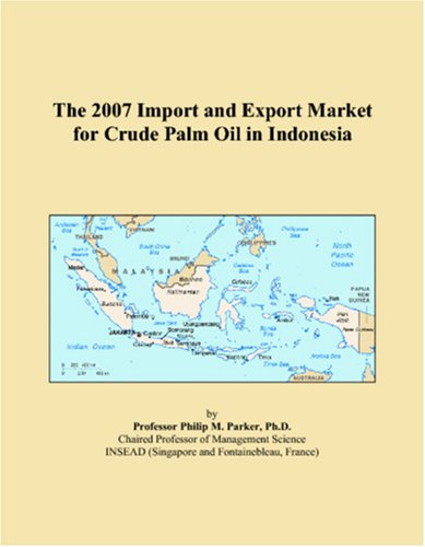 The 2007 Import and Export Market for Crude Palm Oil in Indonesia