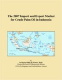 The 2007 Import and Export Market for Crude Palm Oil in Indonesia