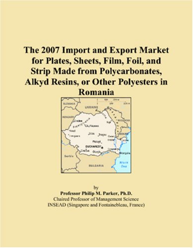 The 2007 Import and Export Market for Plates, Sheets, Film, Foil, and Strip Made from Polycarbonates, Alkyd Resins, or Other Polyesters in Romania