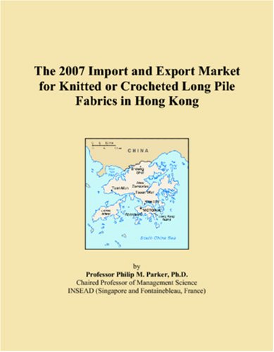 The 2007 Import and Export Market for Knitted or Crocheted Long Pile Fabrics in Hong Kong