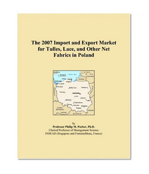 The 2007 Import and Export Market for Tulles, Lace, and Other Net Fabrics in Poland