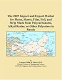 The 2007 Import and Export Market for Plates, Sheets, Film, Foil, and Strip Made from Polycarbonates, Alkyd Resins, or Other Polyesters in Russia