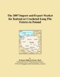 The 2007 Import and Export Market for Knitted or Crocheted Long Pile Fabrics in Poland