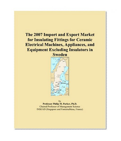 The 2007 Import and Export Market for Insulating Fittings for Ceramic Electrical Machines, Appliances, and Equipment Excluding Insulators in Sweden