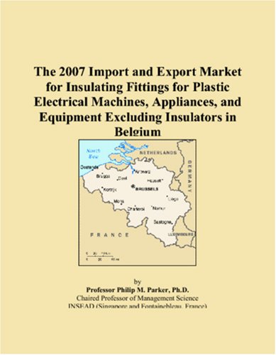 The 2007 Import and Export Market for Insulating Fittings for Plastic Electrical Machines, Appliances, and Equipment Excluding Insulators in Belgium