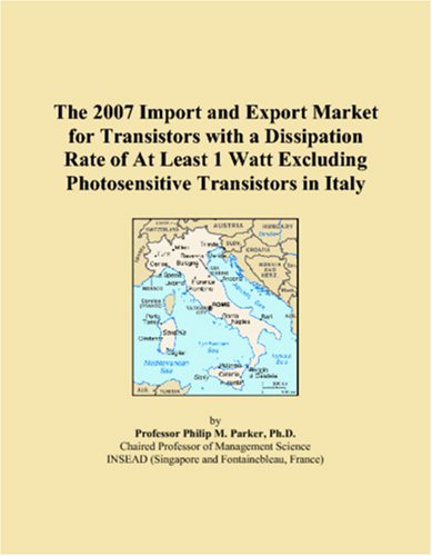 The 2007 Import and Export Market for Transistors with a Dissipation Rate of At Least 1 Watt Excluding Photosensitive Transistors in Italy