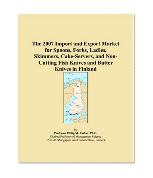 The 2007 Import and Export Market for Spoons, Forks, Ladles, Skimmers, Cake-Servers, and Non-Cutting Fish Knives and Butter Knives in Finland