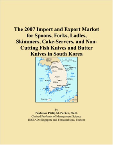 The 2007 Import and Export Market for Spoons, Forks, Ladles, Skimmers, Cake-Servers, and Non-Cutting Fish Knives and Butter Knives in South Korea