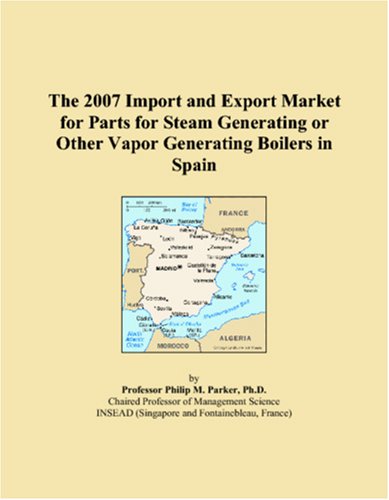 The 2007 Import and Export Market for Parts for Steam Generating or Other Vapor Generating Boilers in Spain