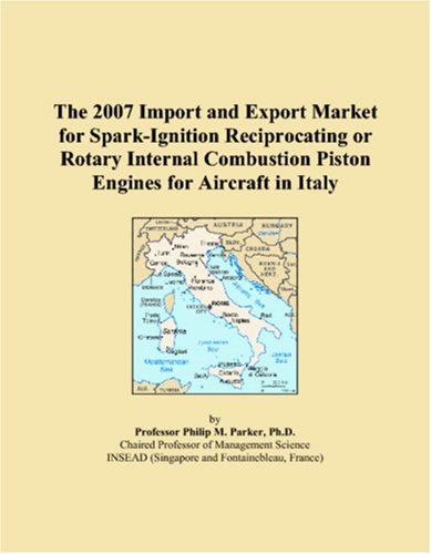 The 2007 Import and Export Market for Spark-Ignition Reciprocating or Rotary Internal Combustion Piston Engines for Aircraft in Italy