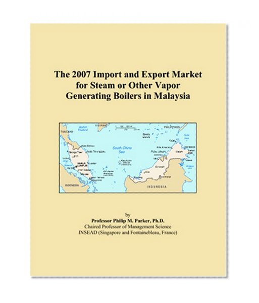 The 2007 Import and Export Market for Steam or Other Vapor Generating Boilers in Malaysia