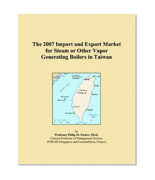 The 2007 Import and Export Market for Steam or Other Vapor Generating Boilers in Taiwan