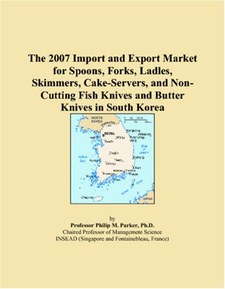 The 2007 Import and Export Market for Spoons, Forks, Ladles, Skimmers, Cake-Servers, and Non-Cutting Fish Knives and Butter Knives in South Korea