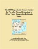The 2007 Import and Export Market for Parts for Steam Generating or Other Vapor Generating Boilers in Spain