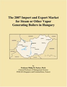 The 2007 Import and Export Market for Steam or Other Vapor Generating Boilers in Hungary