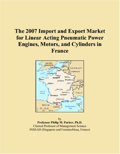 The 2007 Import and Export Market for Linear Acting Pneumatic Power Engines, Motors, and Cylinders in France
