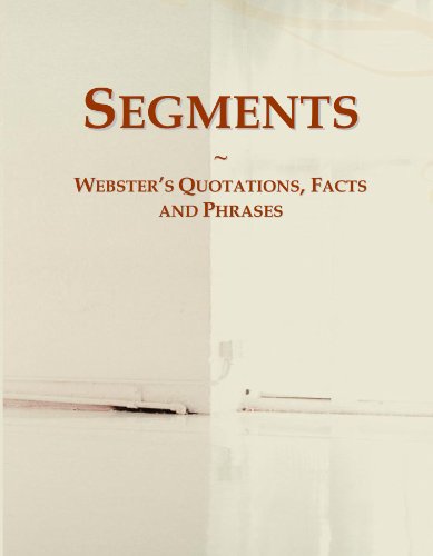 Segments: Webster's Quotations, Facts and Phrases
