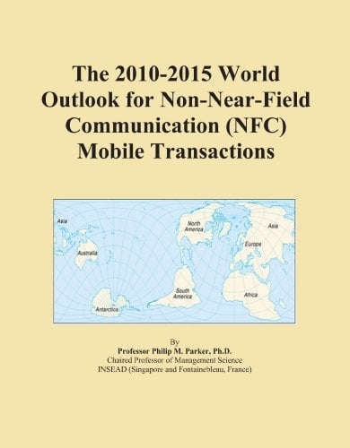 Book Cover The 2010-2015 World Outlook for Non-Near-Field Communication (NFC) Mobile Transactions