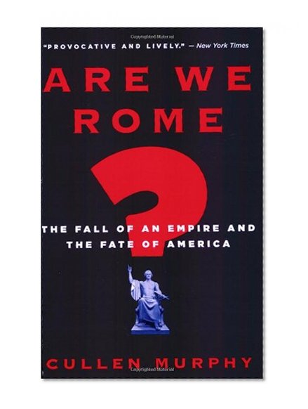 Book Cover Are We Rome?: The Fall of an Empire and the Fate of America