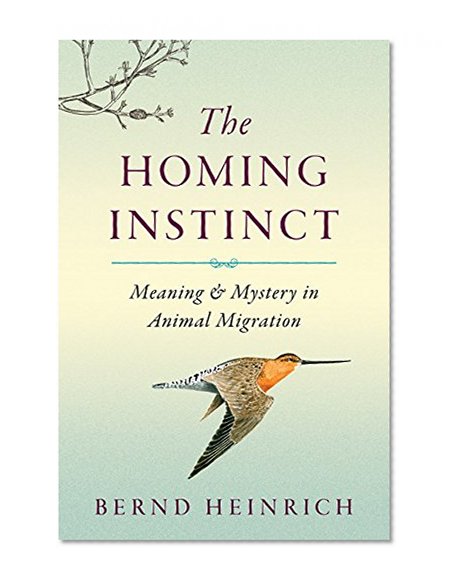Book Cover The Homing Instinct: Meaning and Mystery in Animal Migration